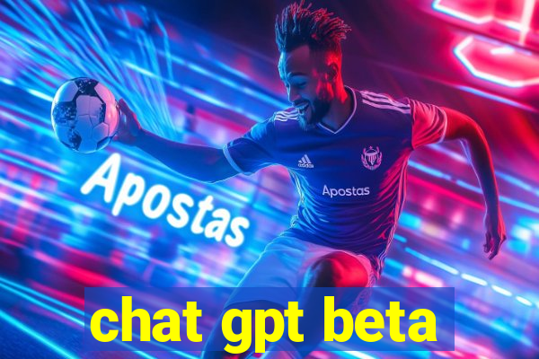 chat gpt beta